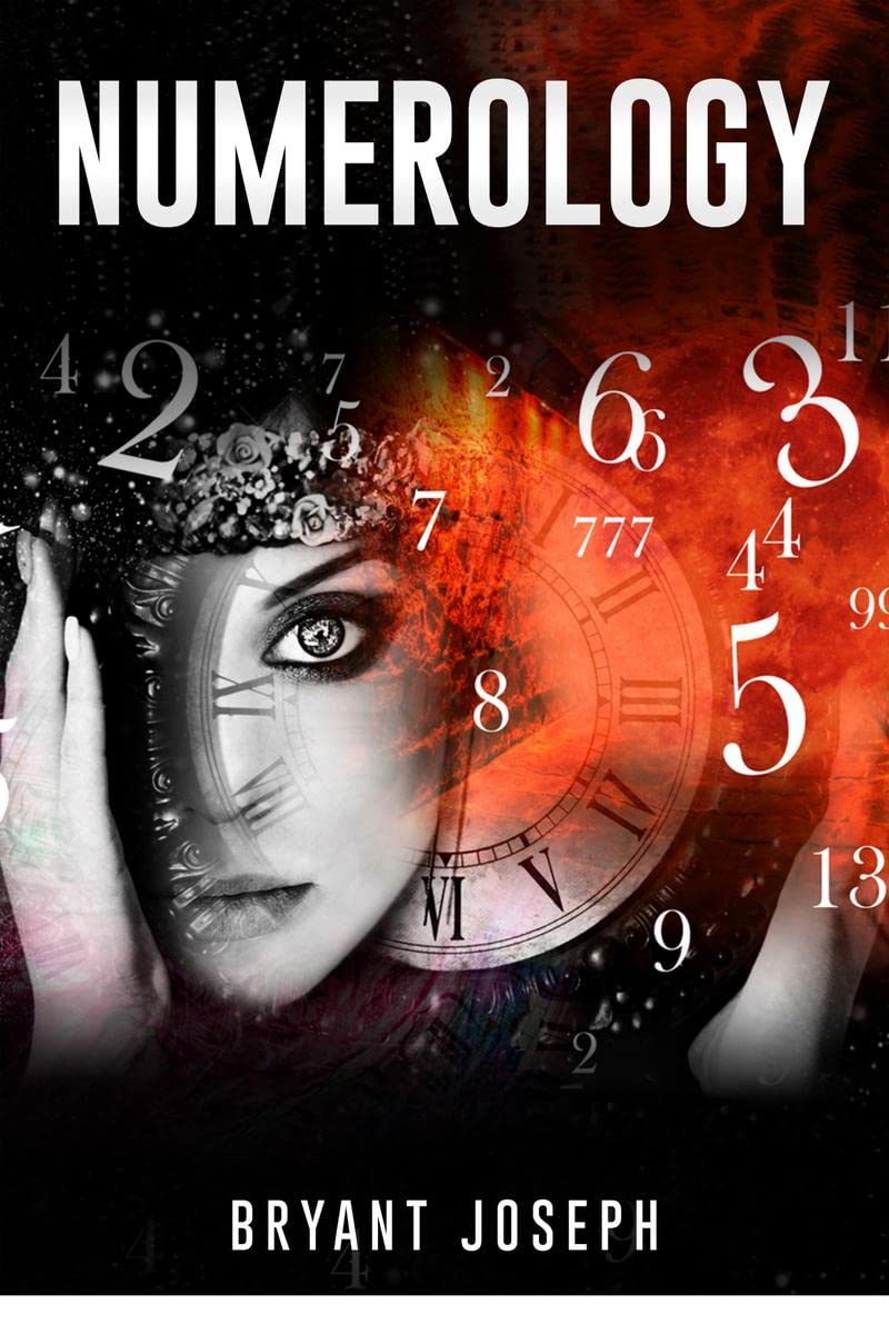 NUMEROLOGY : Learning the Hidden Significance of Numbers (2022 Guide for Beginners)