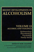 Recent Developments in Alcoholism: Alcohol and Violence  Epidemiology, Neurobiology, Psychology, Family Issues (Recent Developm