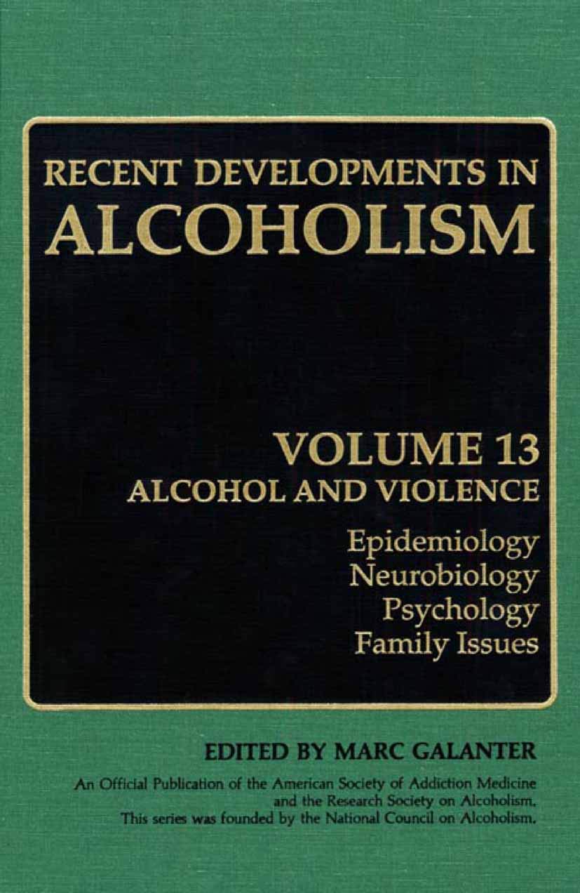 Recent Developments in Alcoholism: Alcohol and Violence  Epidemiology, Neurobiology, Psychology, Family Issues (Recent Developm
