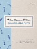 William Shakespeare and Others: Collaborative Plays (The RSC Shakespeare, 45)