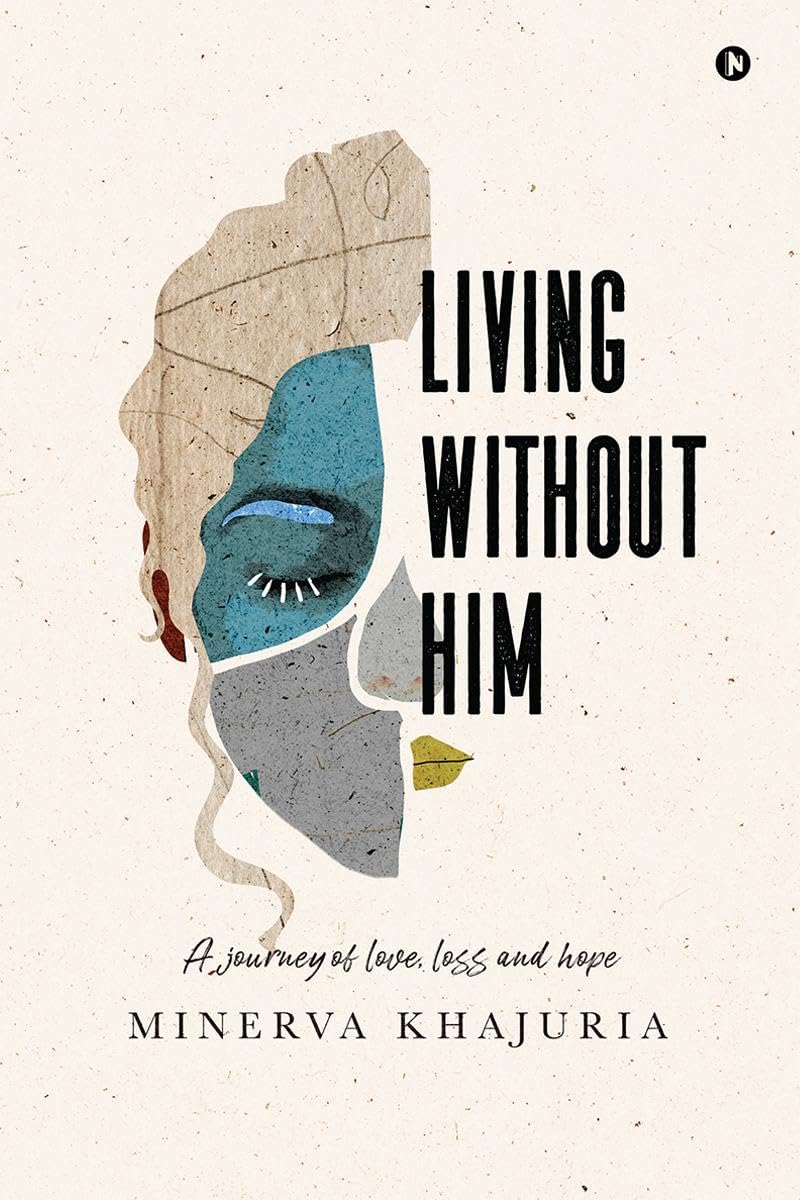 Living Without Him : A journey of love, loss and hope
