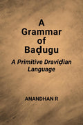 A Grammar of Badugu A Primitive Dravidian Language