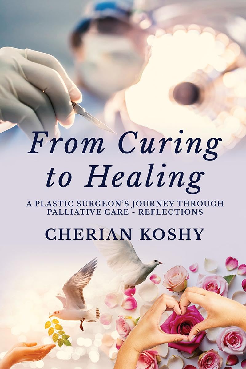 From Curing To Healing: A Plastic Surgeons Journey Through Palliative Care  Reflections