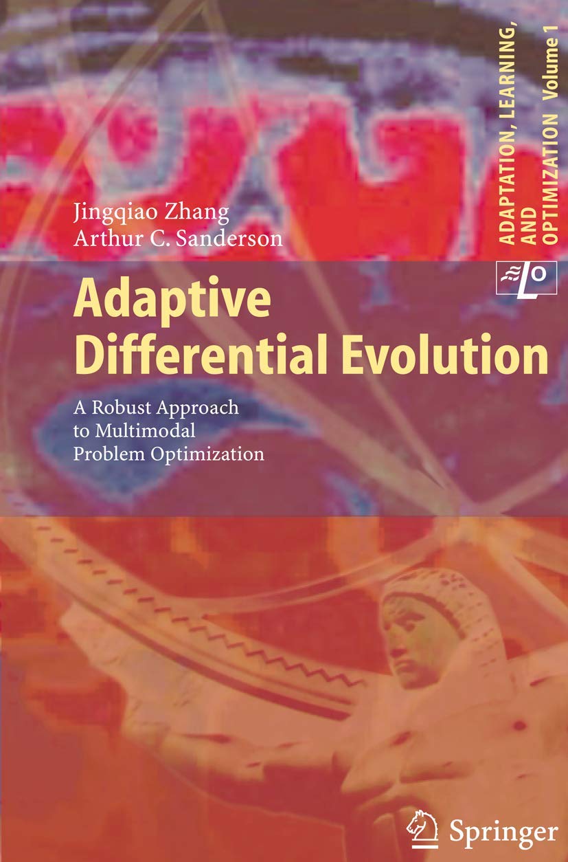 Adaptive Differential Evolution: A Robust Approach to Multimodal Problem Optimization (Adaptation, Learning, and Optimization, 1