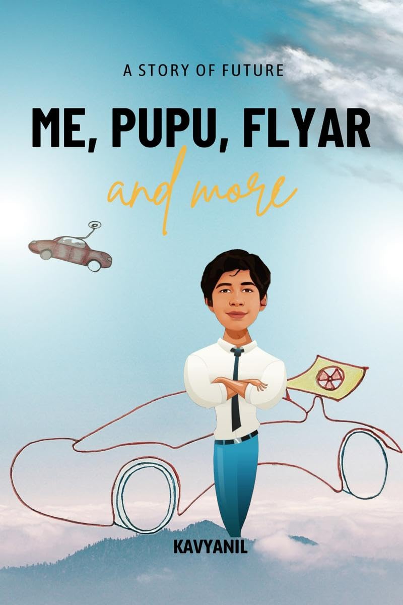 Me, Pupu, Flyar and more : A Story of Future