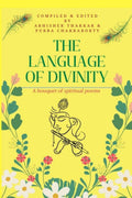 The Language of Divinity : A bouquet of spiritual poems
