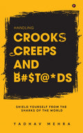 Handling Crooks, Creeps And B#$T@*Ds: Shield Yourself From The Sharks Of The World