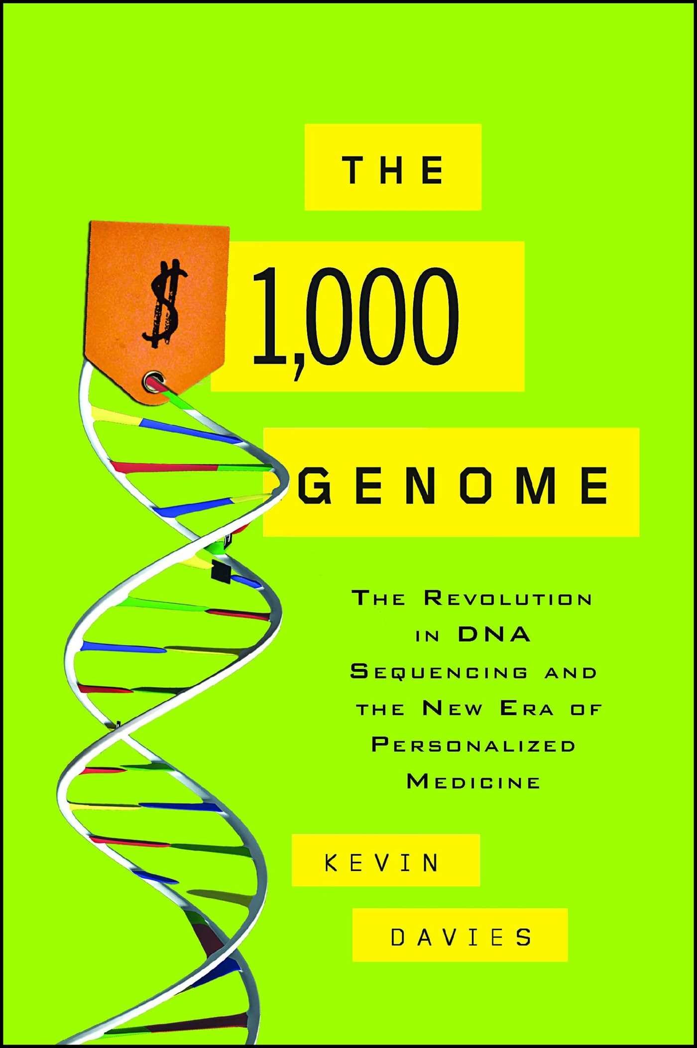 The $1,000 Genome: The Revolution in DNA Sequencing and the New Era of Personalized Medicine