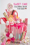 Sweet Cake Coloring Book for Kids : 36 Amazing Images: Cupcakes, Candies, Cakes & More! A Funny Collection to Color with Cakes f