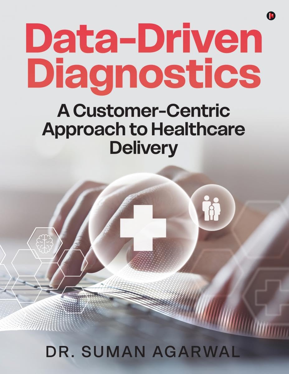 DataDriven Diagnostics: A CustomerCentric Approach to Healthcare Delivery