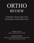 Ortho Review: A Residents Study Guide to the Orthopaedic Surgery Board Exam