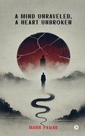A Mind Unraveled, A Heart Unbroken