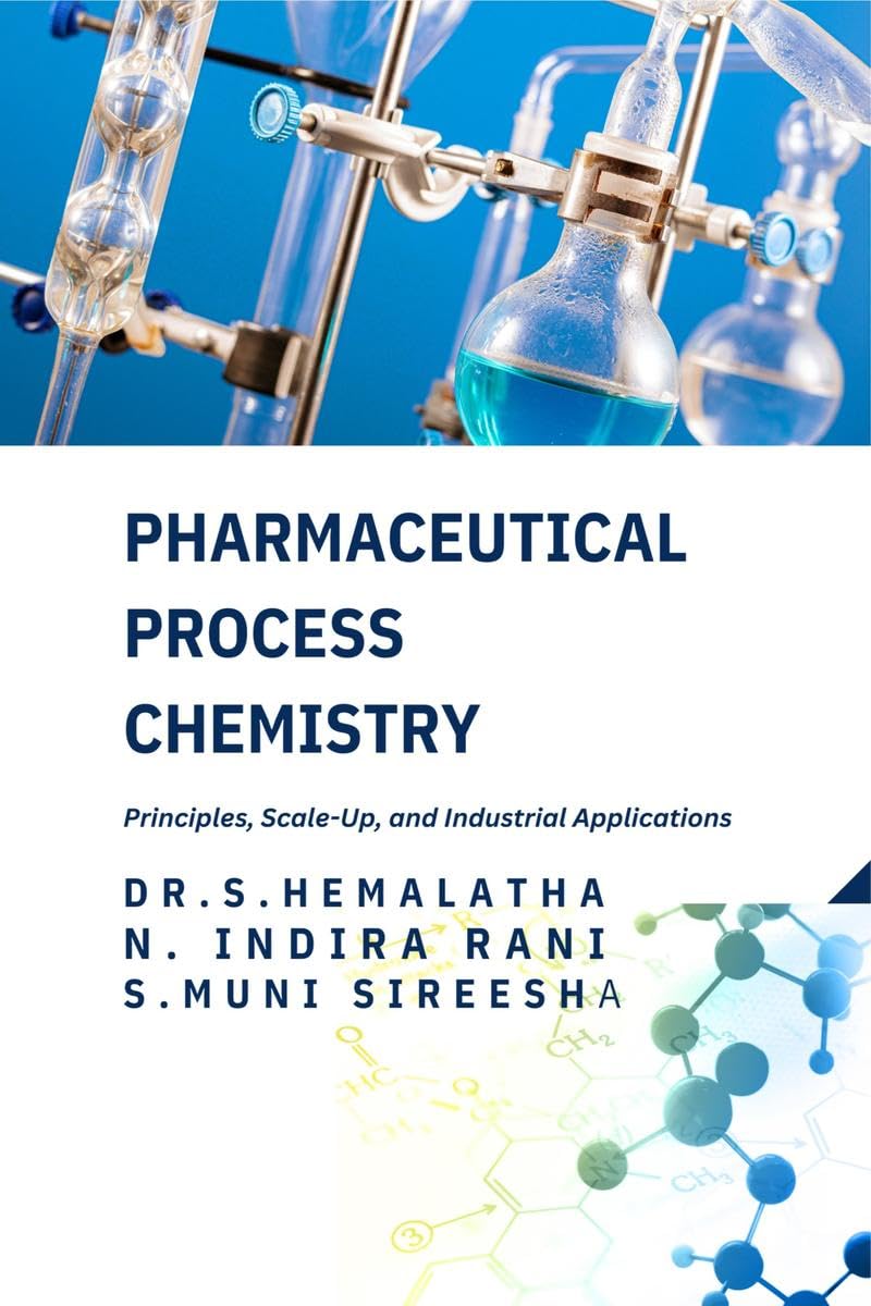 Pharmaceutical Process Chemistry: Principles, ScaleUp, and Industrial Applications