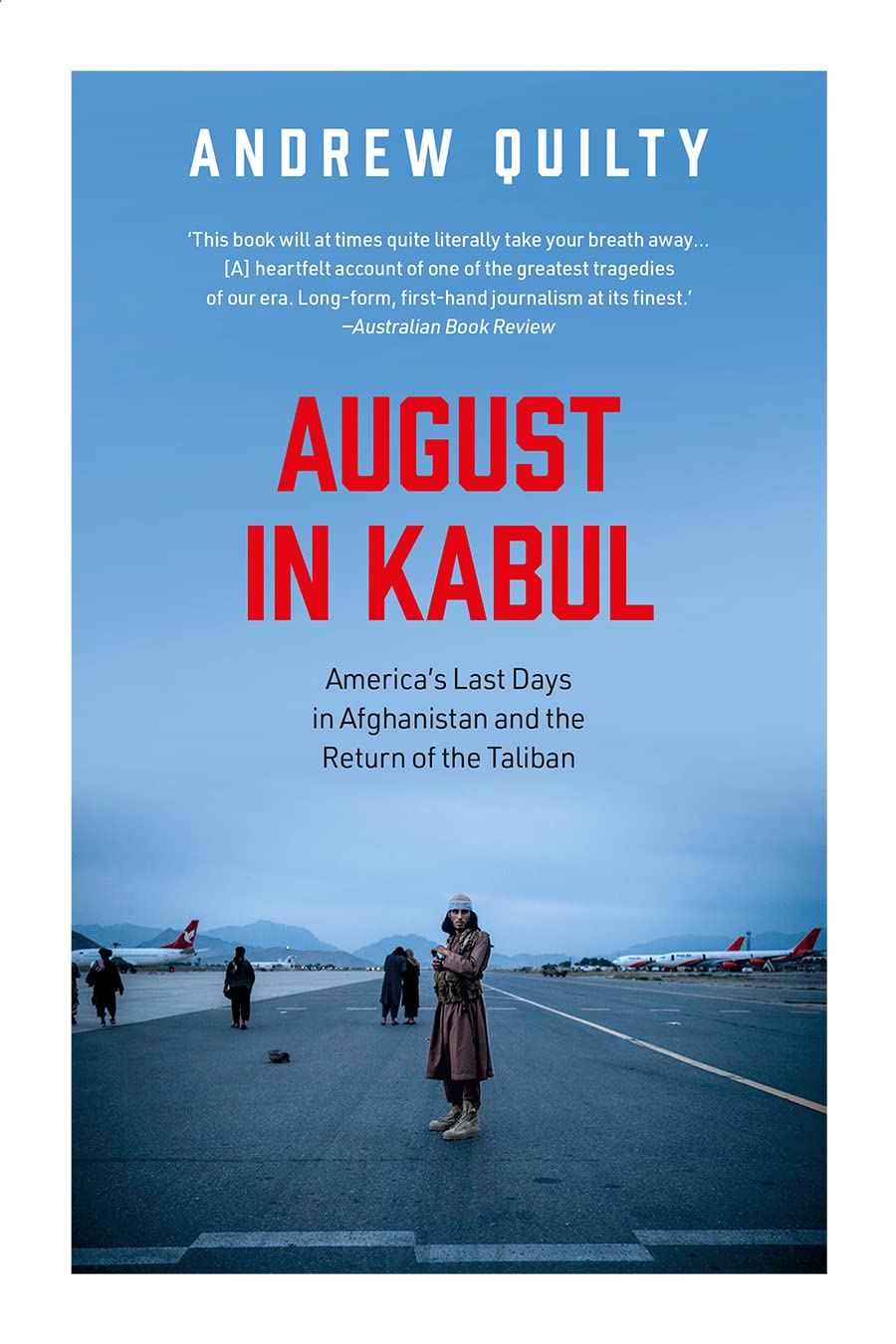 August In Kabul AmericaS Last Days In Afghanistan And The R