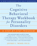 The Cognitive Behavioral Therapy Workbook for Personality Disorders: A StepbyStep Program (A New Harbinger SelfHelp Workbook)