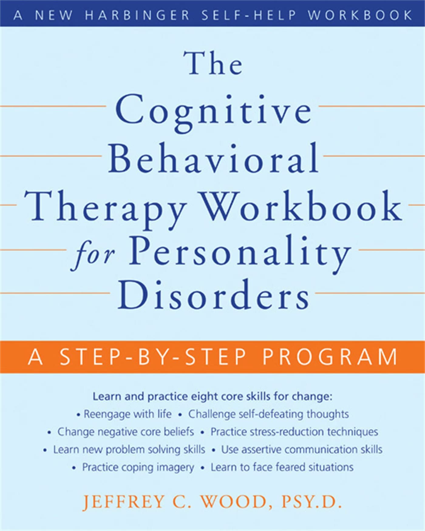 The Cognitive Behavioral Therapy Workbook for Personality Disorders: A StepbyStep Program (A New Harbinger SelfHelp Workbook)