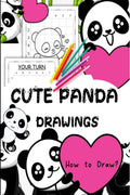 Cute Panda Drawings : Easy Guide Book to Draw Pandas for Kids Ages 512
