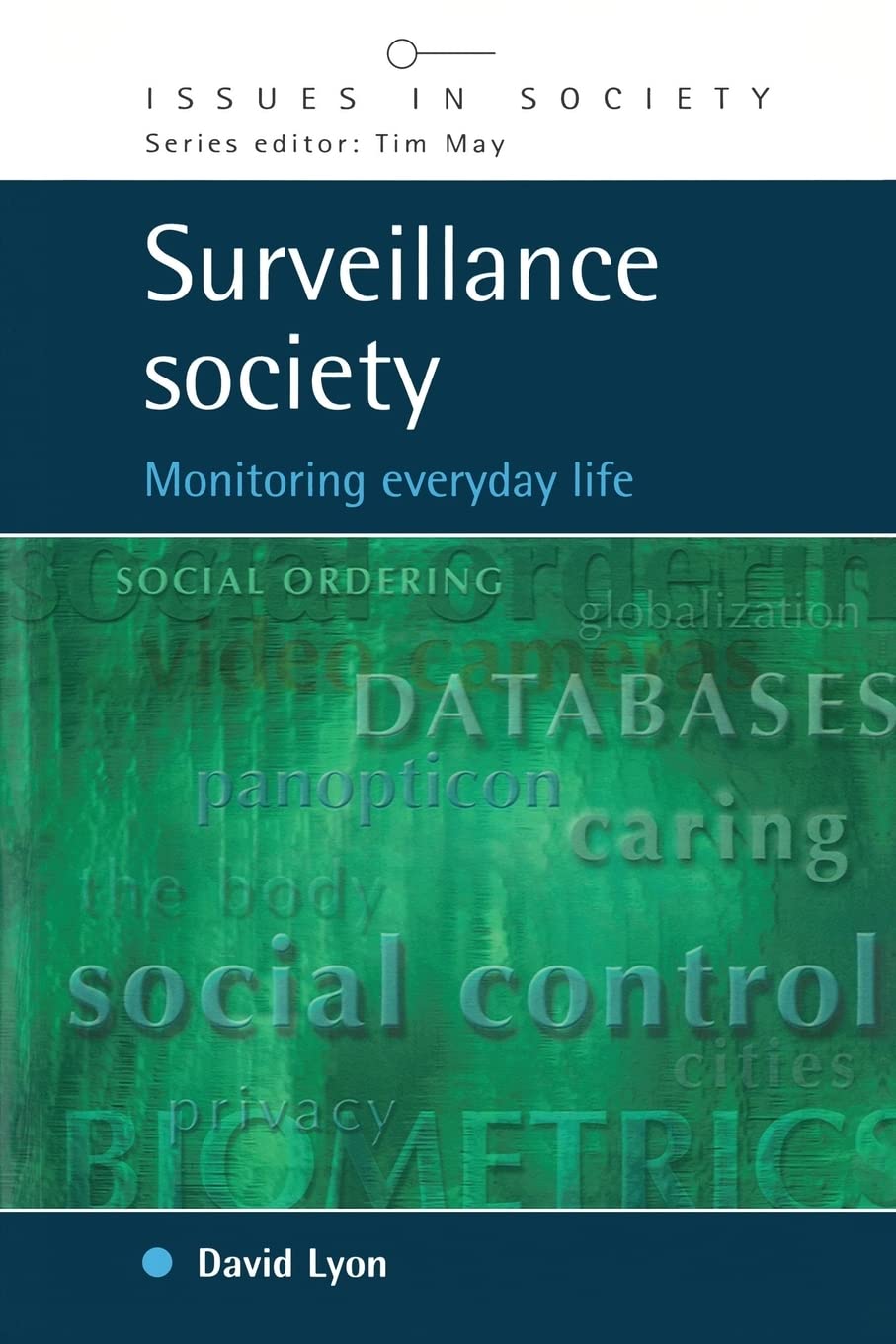 Surveillance society: Monitoring Everyday Life (Issues in Society)