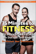 15 Minutes to Fitness: Dr. Bens SMaRT Plan for Diet and Total Health