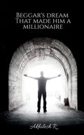 BeggarS Dream That Made Him A Millionaire : Dream Converted Into Reality