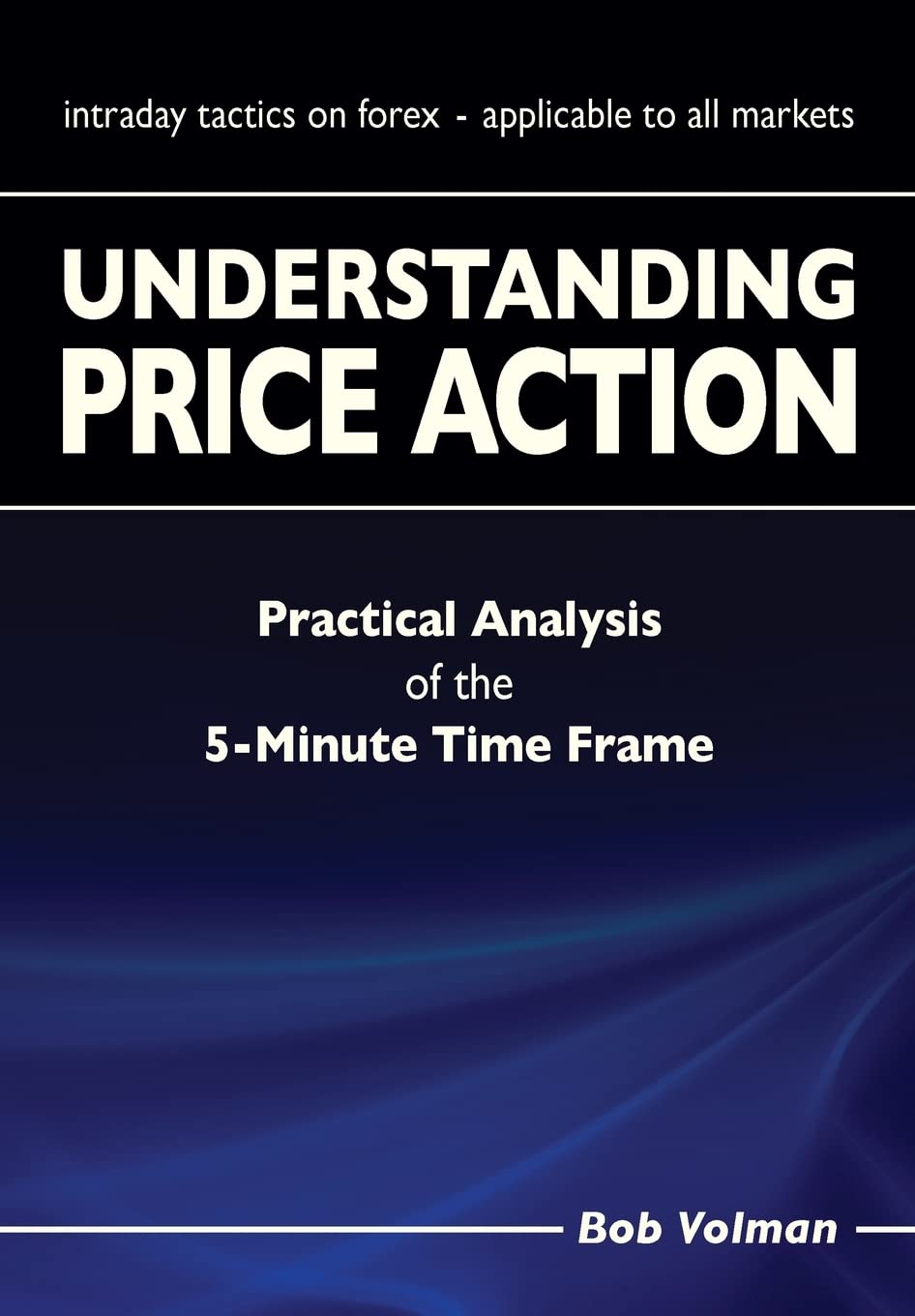 Understanding Price Action: practical analysis of the 5minute time frame
