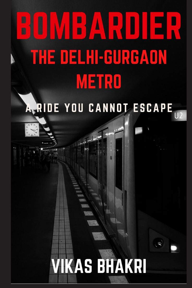 Bombardier The DelhiGurgaon Metro : A Ride You Cannot Escape
