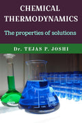 Chemical Thermodynamics: The Properties Of Solutions