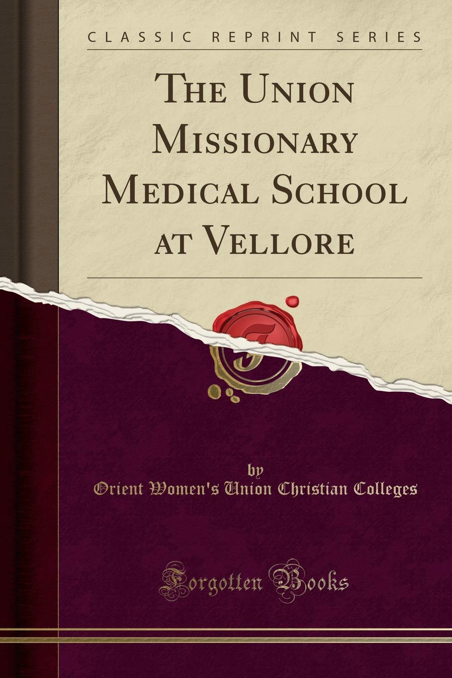 The Union Missionary Medical School at Vellore (Classic Reprint)