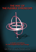 The Way of the Flexible Gyroscope: A Model and Method for SelfEnlightenment and Change