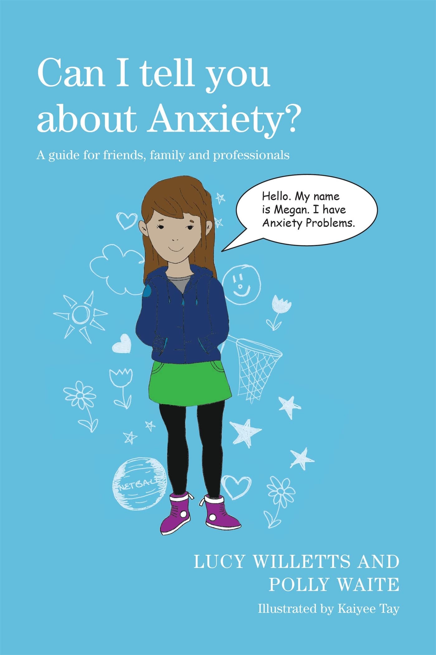 Can I tell you about Anxiety?: A guide for friends, family and professionals