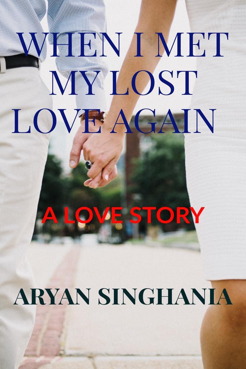 WHEN I MET MY LOST LOVE AGAIN : A LOVE STORY