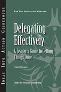 Delegating Effectively: A Leaders Guide to Getting Things Done
