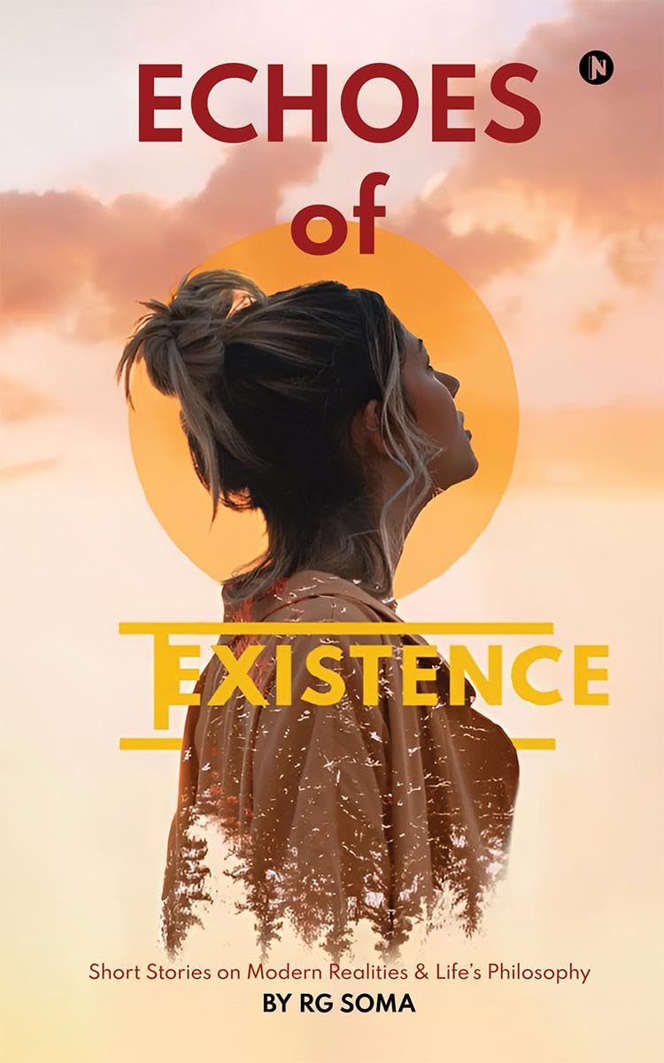 Echoes of Existence: Short Stories on Modern Realities and Lifes Philosophy