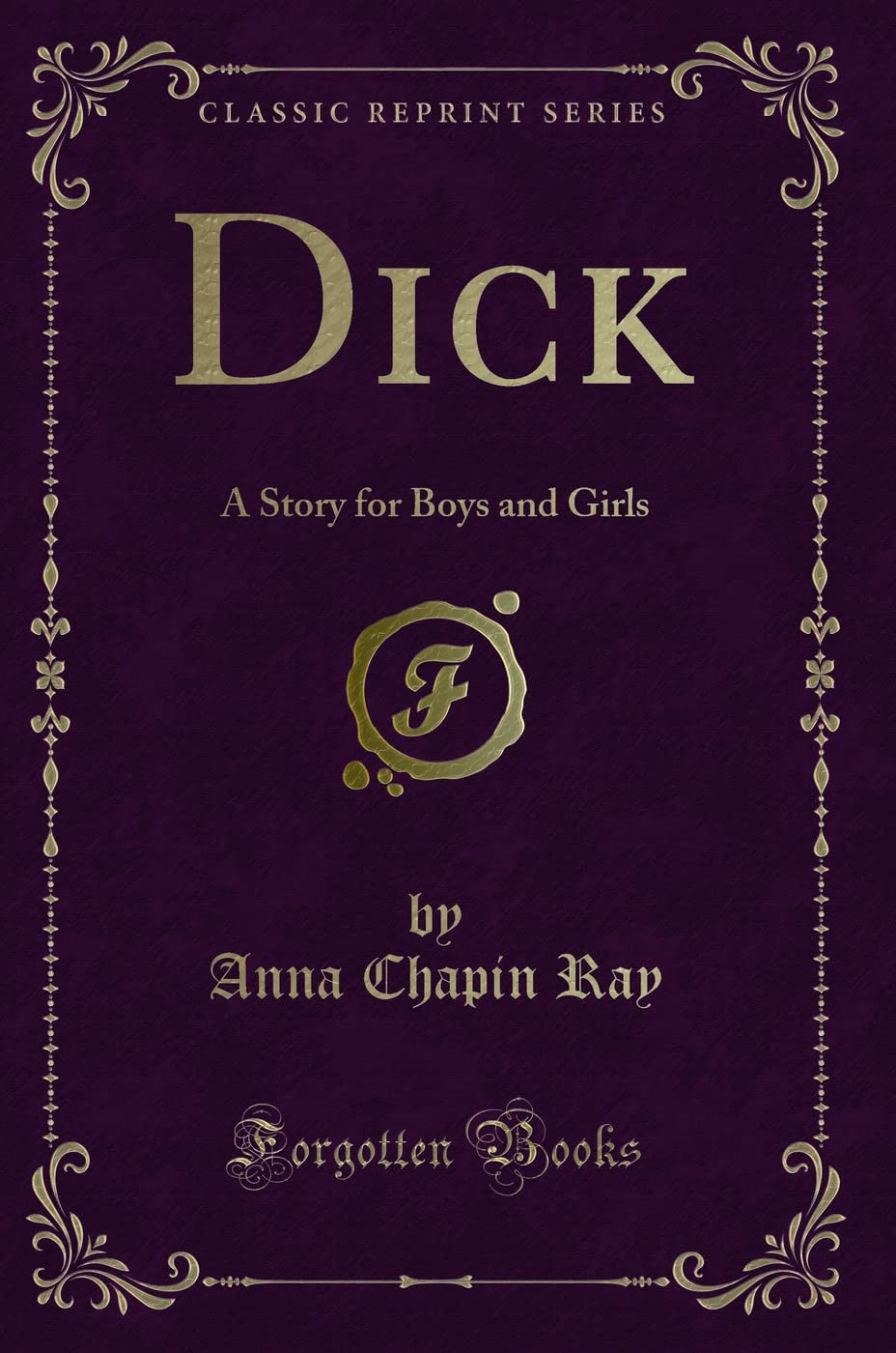 Dick: A Story for Boys and Girls (Classic Reprint)