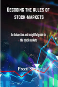 Decoding the rules of stockmarkets: An Exhaustive and Insightful guide to the stock markets