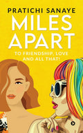 Miles Apart : To Friendship, Love And All That!