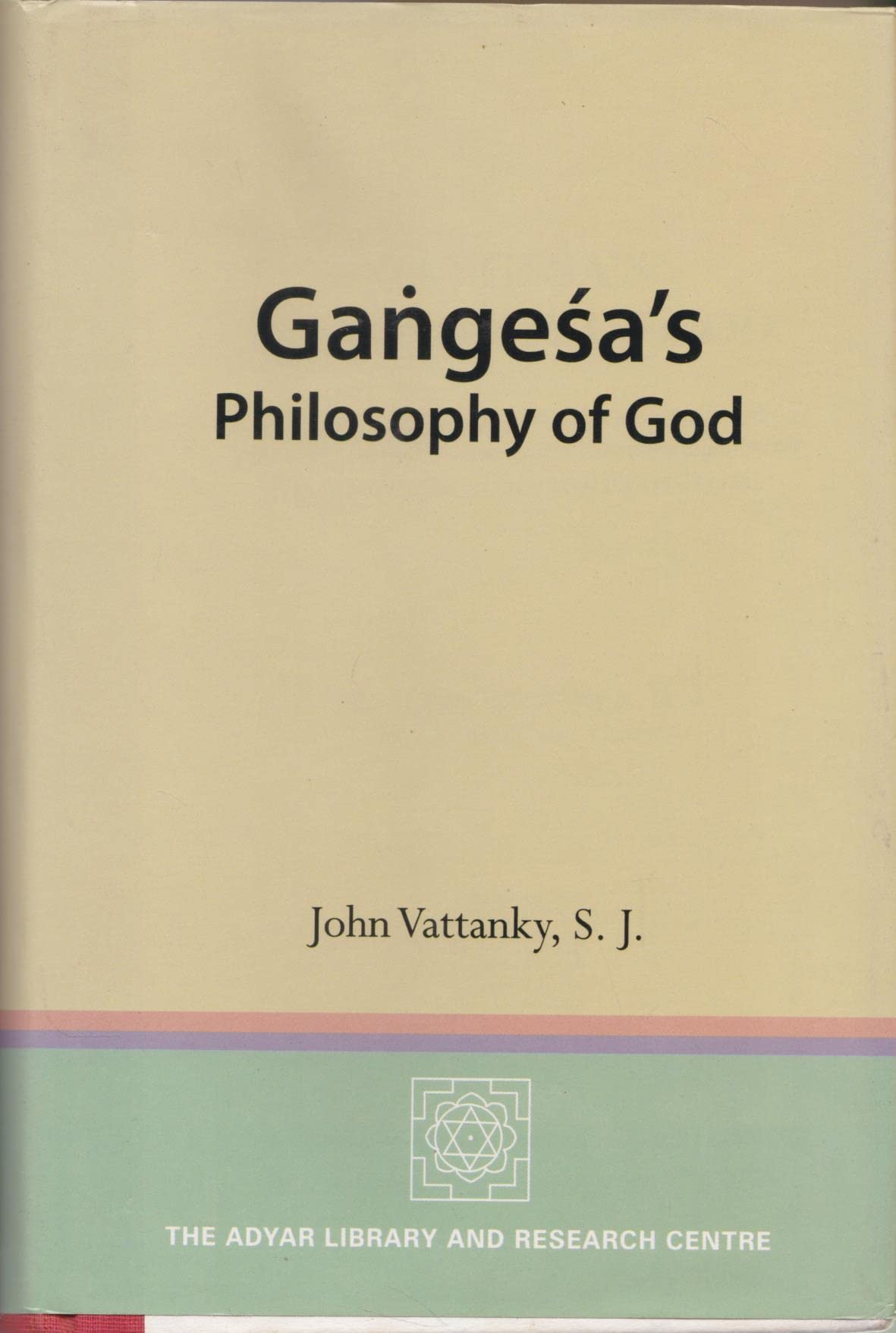 Gangesas philosophy of God: analysis, text, translations and interpretation of Isvaravada section of Gangesas Tattvacintaman