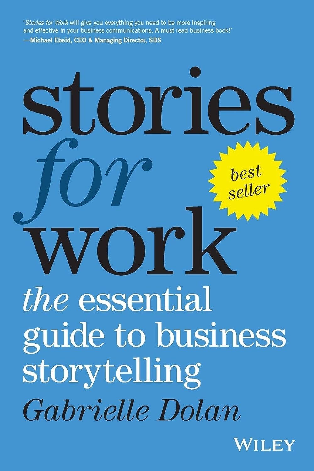 Stories for Work: The Essential Guide to Business Storytelling