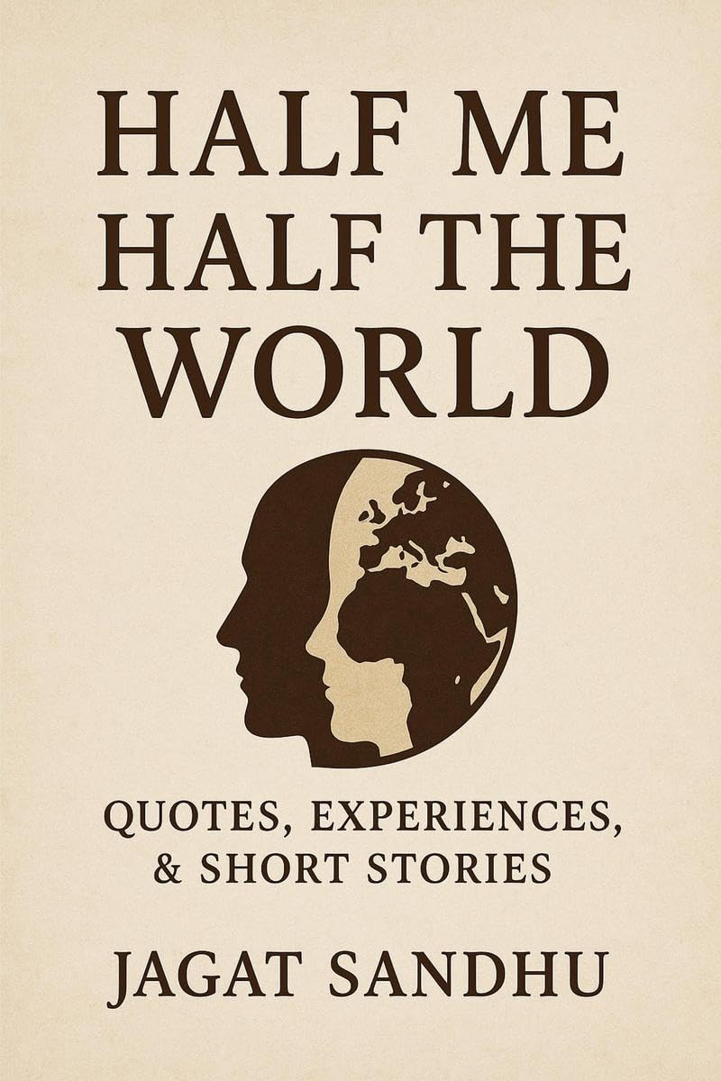 HALF ME HALF THE WORLD: Quotes , Experiences &short stories