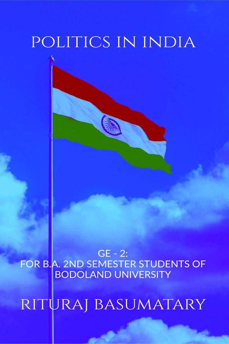 POLITICS IN INDIA : GE  2: FOR B.A. 2ND SEMESTER STUDENTS OF BODOLAND UNIVERSITY
