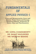 Fundamentals of Applied PhysicsI: Units and Measurements, Force and Motion, Work, Power and Energy, Rotational Motion, Properti