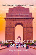 Historical Cities of Delhi: Walks Using the Delhi Metro