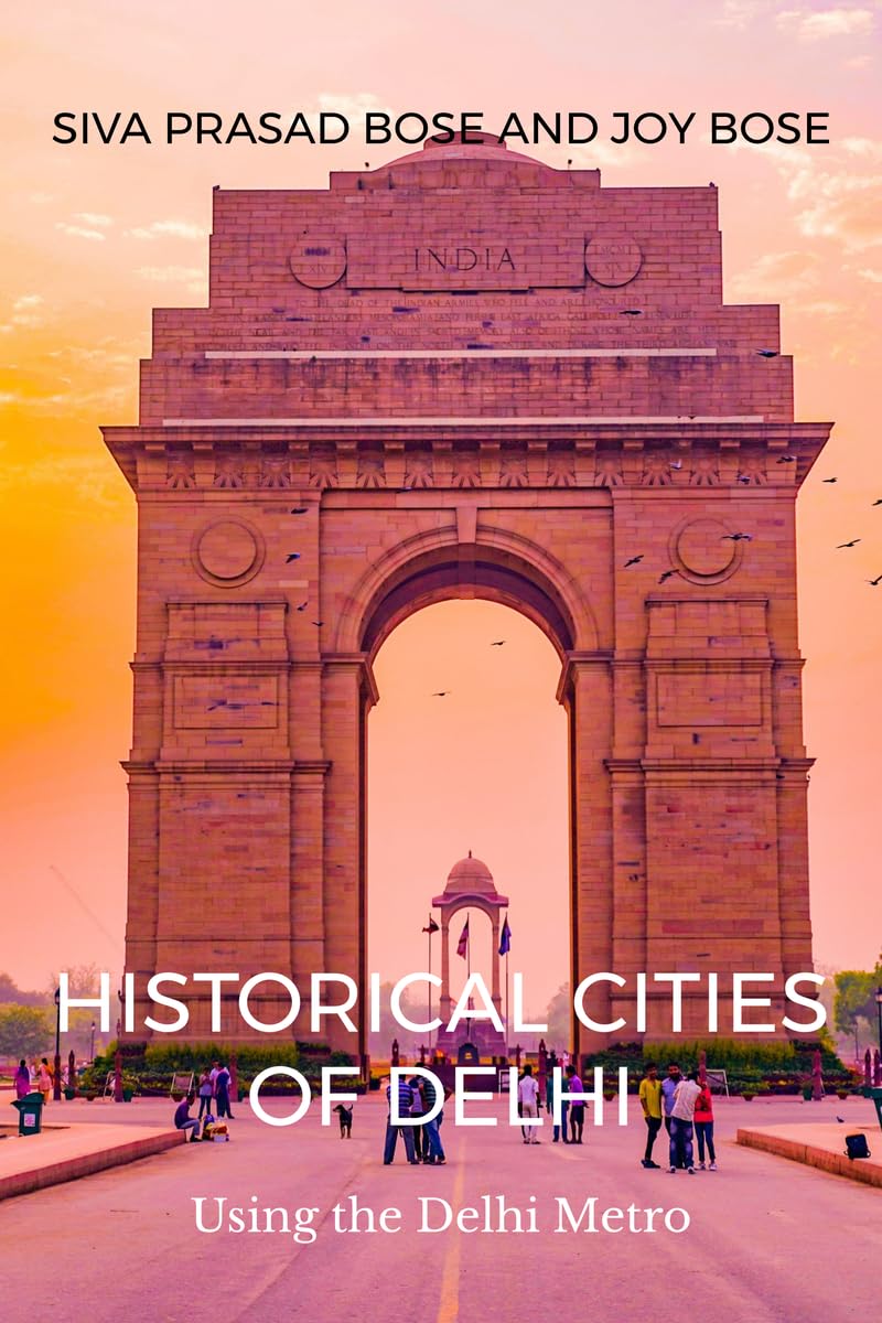 Historical Cities of Delhi: Walks Using the Delhi Metro