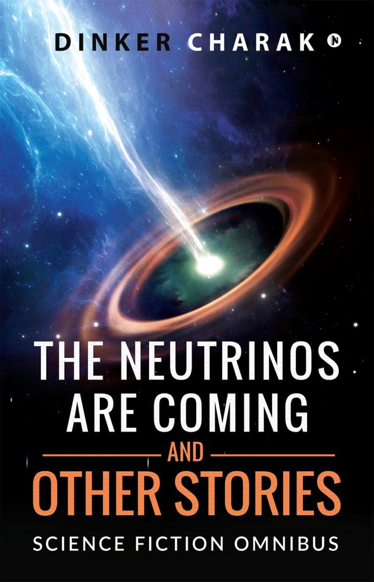 The Neutrinos Are Coming and Other Stories : Science Fiction Omnibus