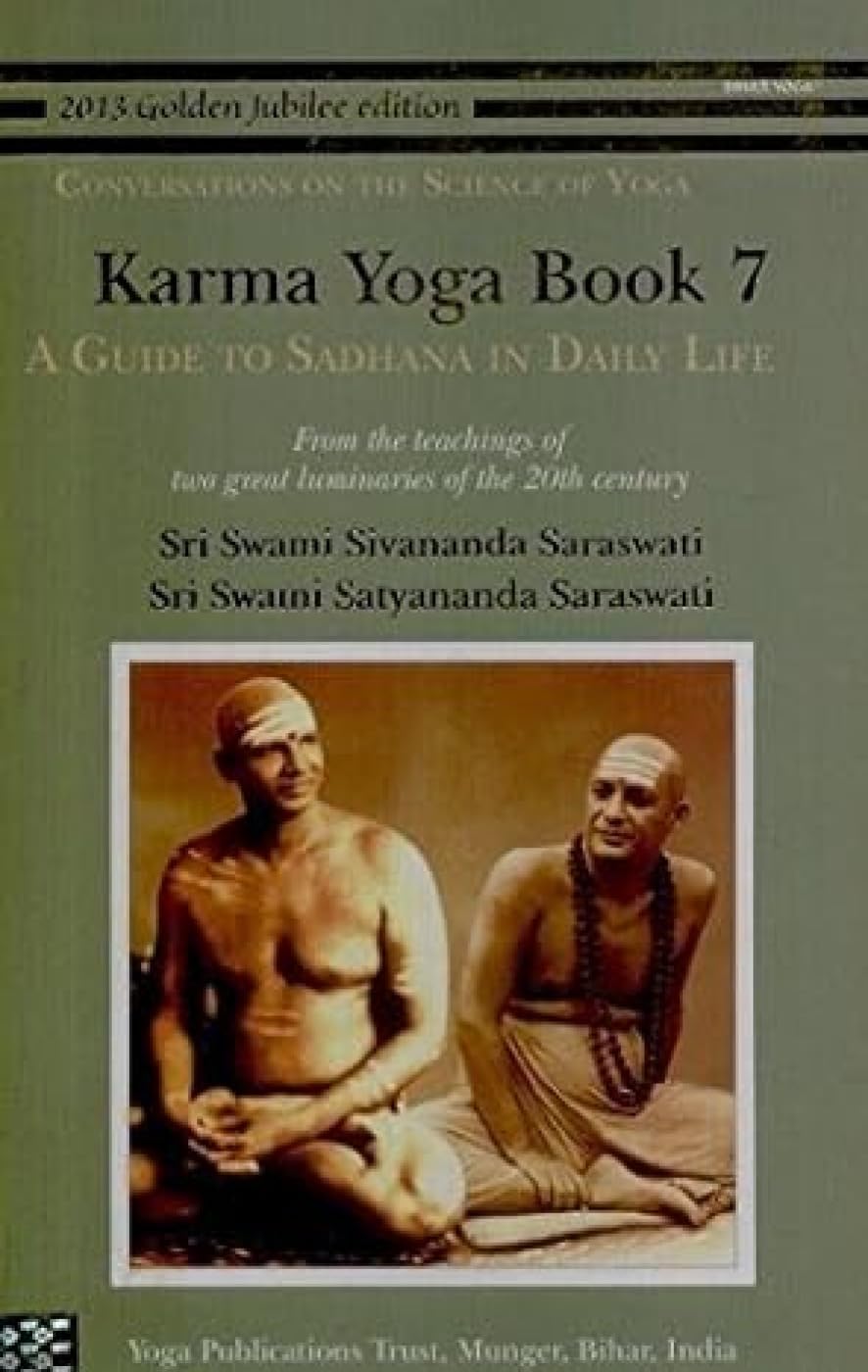 Karma Yoga: Book 7: A Guide to Sadhana in Daily Life