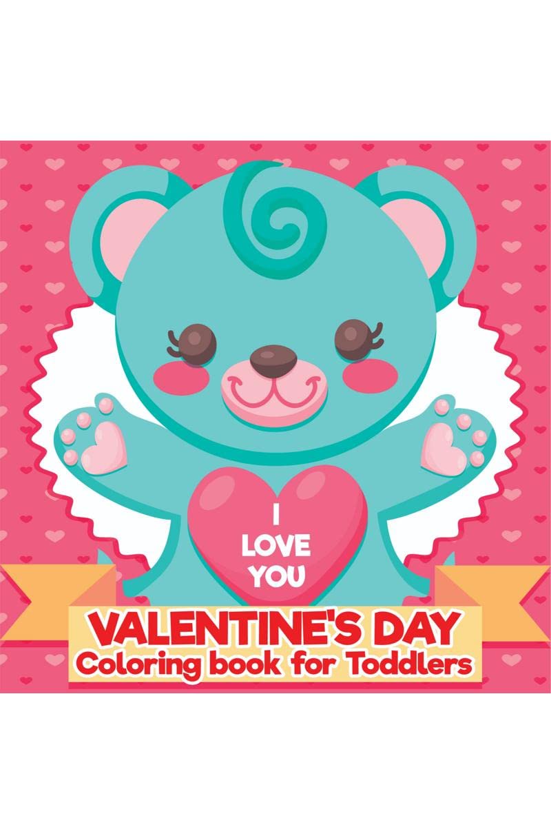 Valentines Day Coloring Book for Toddlers : Valentines Day Gifts for Toddlers, Boys, Girls, Kids Ages 25