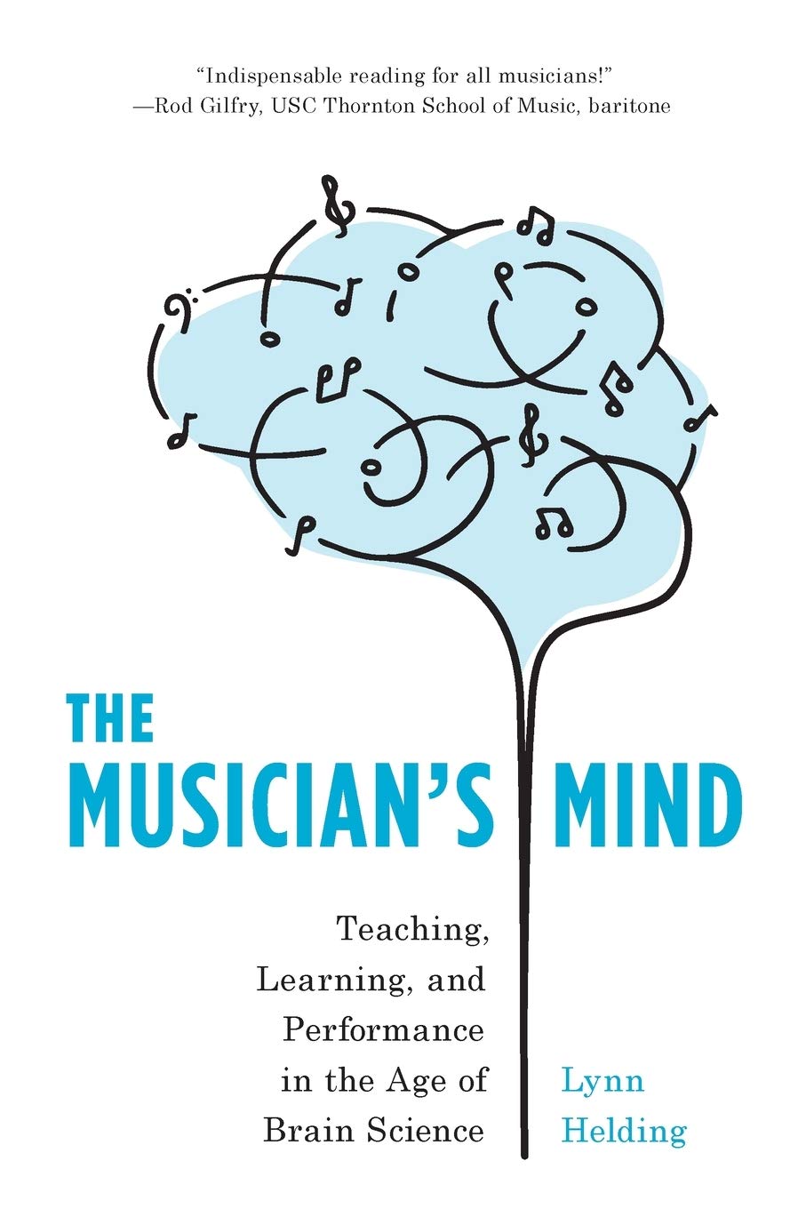 The Musicians Mind: Teaching, Learning, and Performance in the Age of Brain Science