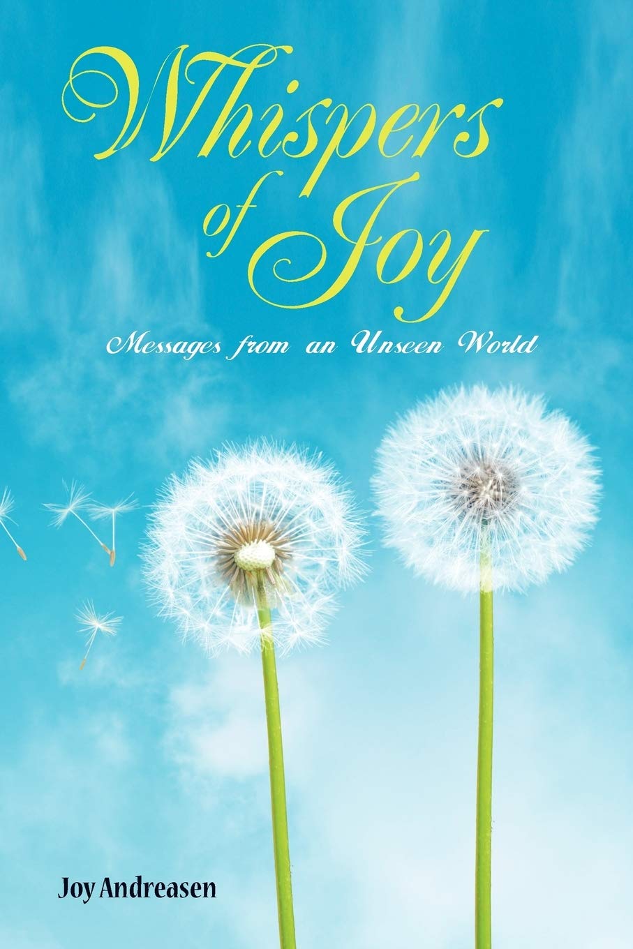 Whispers of Joy: Messages from an Unseen World