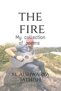 The Fire : My collection of poems and short stories