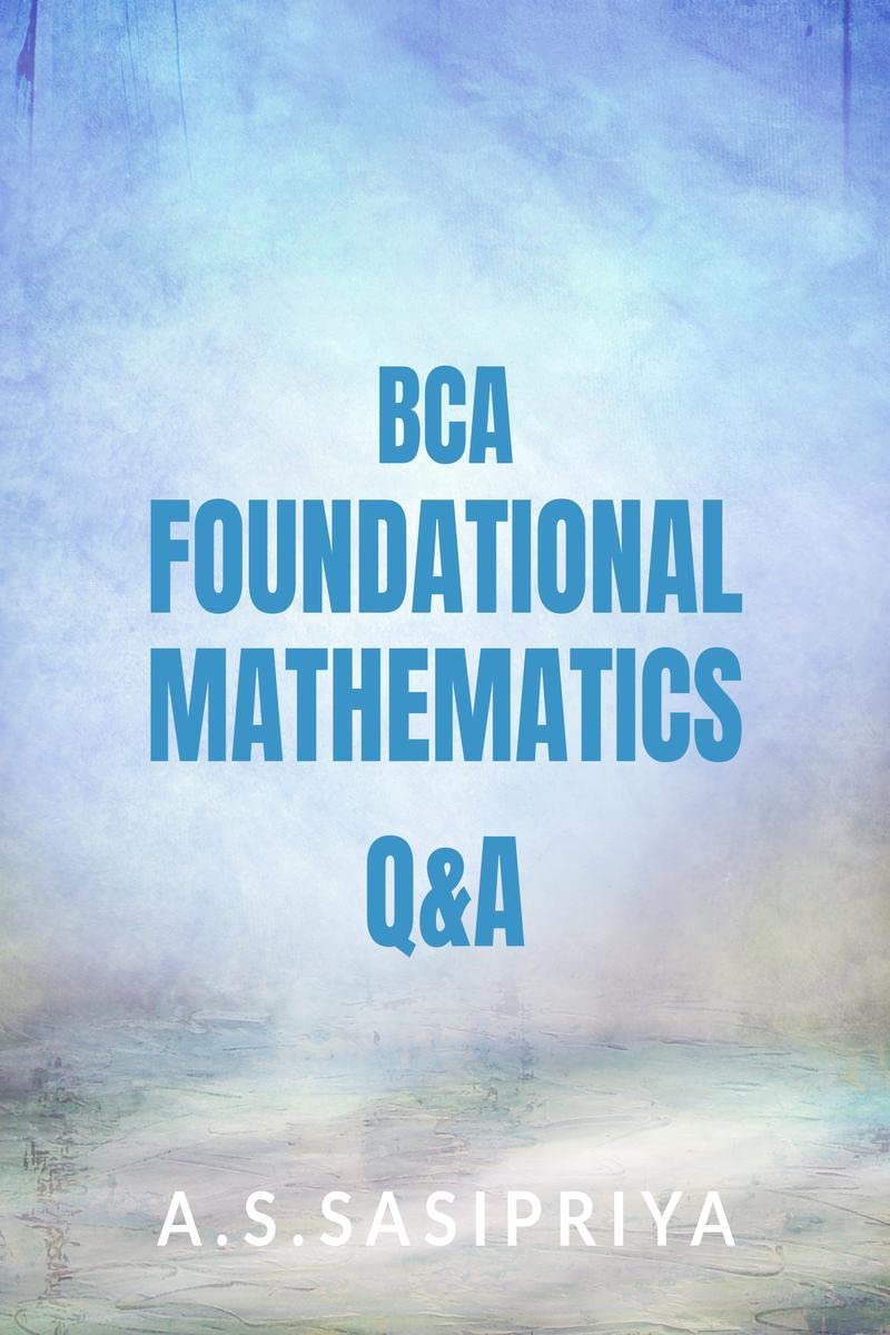 BCA Foundational Mathematics Q&A : Question and Answers collection chapter wise